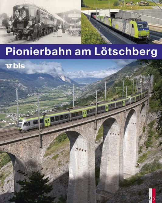 Pionierbahn am Lötschberg - 100 Jahre Bern-Lötschberg-Simplon-Bahn